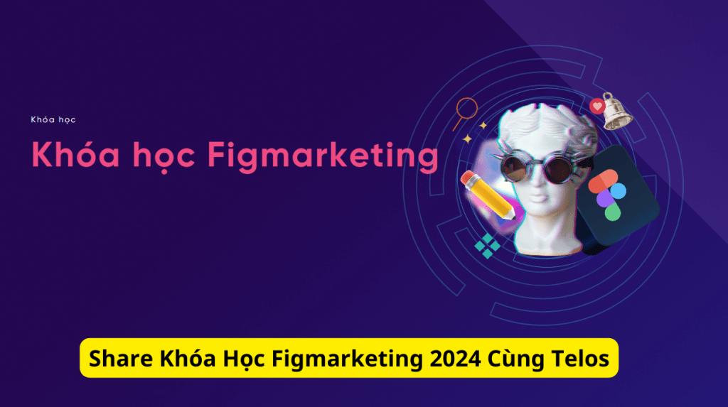 chia se khoa hoc figmaketing telos 2024